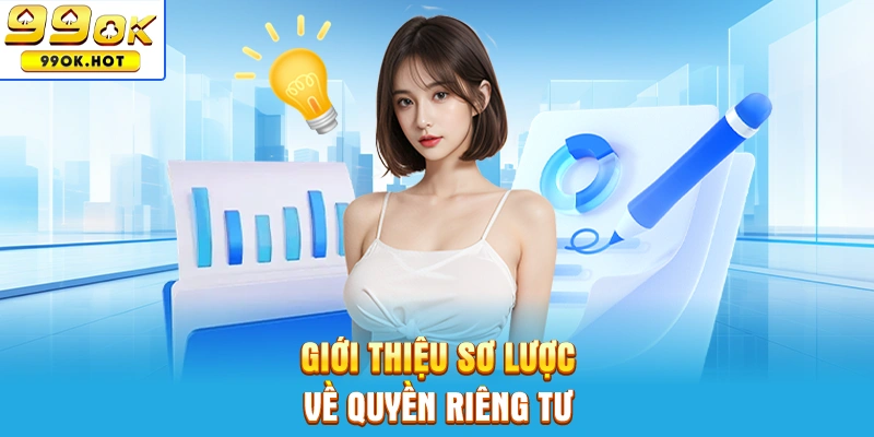 Giới thiệu sơ lược về chính sách quyền riêng tại nhà cái 99OK