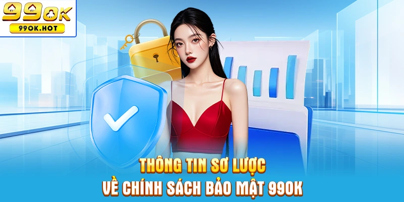 TÌm hiểu thông tin sơ lược về chính sách bảo mật tại nhà cái 99OK