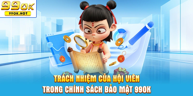 Trách nhiệm của hội viên trong chính sách bảo mật